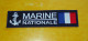 TISSU PATCH : MARINE NATIONALE FRANCAISE , LONGUEUR 14 CM LARGEUR 3,5 CM, BON ETAT VOIR PHOTO . POUR TOUT RENSEIGNEMENT - Patches