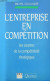 L'entreprise En Compétition - Les Sources De La Compétitivité Stratégique. - Guillaume Michel - 1993 - Management