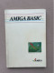 AMIGA BASIC / Part-Nr. 380 798-01 / 1985 Commodore 163 Pp. / 21 X 15 X 1,5 Cm. - Informatica/IT/ Internet