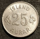 ISLANDE - ICELAND - 25 AURAR 1965 - KM 11 - ISLAND - Iceland