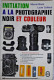 Initiation à La Photographie Noir Et Couleur - Louis Bovis & Louis Caillaud - Photographs