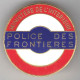 Police Des Frontières. Ministère De L'Intérieur. Renseignements Généraux. Rond, Sans Ailes. Ø 40 Mm. Arthus Bertrand. - Polizia