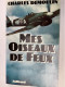 Charles Demoulin - Mes Oiseaux De Feu - Aviateur Belge Qui A Commandé Groupe RAF 1944 - Aviation - Oorlog 1939-45