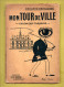 LIVRE . HAUTES-PYRÉNÉES . TARBES . " MON TOUR DE VILLE " . CHRONIQUE TARBAISE . ÉDOUARD DENCAUSSE - Réf. N°288L - - Midi-Pyrénées