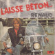 RENAUD  -  LAISSE BETON  -  1977  - - Autres - Musique Française