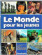 * Livre : Le Monde Pour Les Jeunes - Edition CHANTECLER   Informations Sous Forme De Récits - Destinés Aux 10 à 14 Ans - Enciclopedie