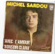 * Vinyle 45t  - Michel SARDOU -   Avec L'amour / Bonsoir Clara - Andere - Franstalig