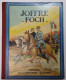 JOFFRE FOCH = HISTOIRE DE LA GRANDE GUERRE   102 PAGES    VOIR IMAGES  30  X 24 CM - Oorlog 1914-18