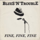 BLUES 'N' TROUBLE - Fine, Fine, Fine - Other - English Music