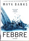 # MAYA BANK - FEBBRE - MONDADORI 2013 Prima Ediz. - Nouvelles, Contes