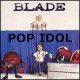 Blade  - Pop Idol (12") - 45 Rpm - Maxi-Single