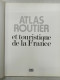 Atlas Routier Et Touristique De La France - Autres & Non Classés