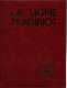 LA LIGNE MAGINOT CE QU ELLE ETAIT CE QU IL EN RESTE  PAR J.Y. MARY - 1939-45