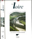 Christian Bouchardy (Direction). La Loire. Vallées Et Vals Du Grand Fleuve Sauvage. Delachaux Et Niestlé, 2002 - Wissenschaft