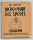 -- LE PETIT DICTIONNAIRE ILLUSTRE DES SPORTS / FOOT BALL  Et Les Règles Officielles Du Jeu -- - Boeken
