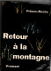 Frison Roche , Retour à La Montagne , Vromant 1958 , Cachet De Bibliothéque - Autres & Non Classés