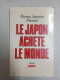 Le Japon Achète Le Monde - Other & Unclassified