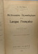 Dictionnaire étymologique De La Langue Française - 6e éd. Revue - Dictionnaires