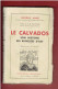 LE CALVADOS SON HISTOIRE SES RICHESSES D ART 1942 EUGENE ANNE EDITIONS HENRI DEFONTAINE A ROUEN - Normandië