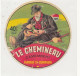 G G 388 /  ETIQUETTE DE FROMAGE  CAMEMBERT  LE CHEMINEAU FABRIQUE EN CHAMPAGNE 10 M.  ( AUBE) - Fromage