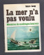 SAINT LOUP LA MER N'A PAS VOULU Histoires De Naufrages Heureux ARTHAUD 1978 - History