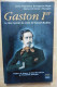 Gaston Ier Le Rêve Mexicain Du Comte De Raousset-Boulbon - Louis-Napoléon Bonaparte-Wyse Et M-Ch. D'Aragon - History