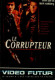 VIDEO FUTUR.. . LE CORRUPTEUR.. - Other & Unclassified