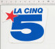 Autocollant Sticker Publicité La Cinq Chaîne De Télévision ADH21/23 - Autocollants