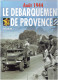 LE DEBARQUEMENT DE PROVENCE ANVIL DRAGOON AOUT 1944 GUERRE 1939 1945 WWII PAUL GAUJAC HISTOIRE ET COLLECTIONS - War 1939-45