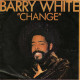BARRY WHITE   CHANGE - Andere - Engelstalig