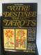 Votre Destinée Par Les Tarots: Coffret Complet: Jeu De 78 Cartes + Livre 180 Pv - Barajas De Naipe