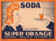 00148  "SODA SACCHARINE - SUPER ORANGE - A. BALZINGER - PRE S. GERVAIS (SEINE)"  ETICH. ORIG ANIMATA - Frutas Y Legumbres