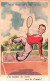 Illustrateur   - Sports -  TENNIS   - J Ai Toujours Des Revers Avec Les Femmes - Met De Vrouwen Heh Ik Altijd Tegenslag - 1900-1949