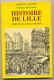 Livre - Histoire De LILLE - écrit Par Philippe MARCHAND - éditions JP. GISSEROT 2003 - Picardie - Nord-Pas-de-Calais
