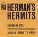 HERMAN'S HERMITS - GR SP - SUNSHINE GIRL + NOBODY NEEDS TO KNOW - Rock
