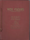 Mos Fleurs, 2 Tomes, Robert ,planches Aquarellées, Spinner, Texte,niestle, Dessins.édité Par Chocolat Suchard, 1934 - Natur