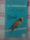 La Péruche - Soins Elevage - Société Tyrol - Nouriture Entretien Reproduction Abandon Des Jeunes Races Sexes Mue Maladie - Animali