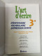 L'art D'ecrire 3eme. Grammaire Vocabulaire Expression Écrite Programme 1999 - Andere & Zonder Classificatie