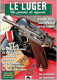Le Luger – Un Pistolet De Légende Deuxième Partie Gazette Des Armes HS N° 9 - 1939-45