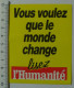 AUTOCOLLANT L'HUMANITE - VOUS VOULEZ QUE LE MONDE CHANGE - PRESSE / POLITIQUE - Aufkleber