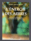 L'ENERGIE DES ARBRES Le Pouvoir Energétique Des Arbres PATRICE BOUCHARDON 1999 - Natuur