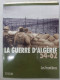 La Guerre D'algerie 54-62 Les Frontieres Vol 4 - Autres & Non Classés