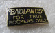 PIN'S   BADLANDS'   FOR  TRUE ROCKERS  ONLY  Email Grand Feu - Sonstige & Ohne Zuordnung