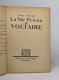 La Vie Privée De Voltaire - Biographie