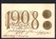 Präge-AK Jahreszahl 1908, Geldmünzen, Neujahrsgruss  - Monnaies (représentations)