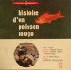 Histoire D'Un Poisson Rouge - Non Classés