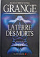 La Terre Des Morts - Jean-Christophe Grangé - Altri & Non Classificati