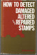 (LIV) - HOW TO DETECT DAMAGED ALTERED AND REPARED STAMPS – PAUL SCHMID - Fakes And Forgeries