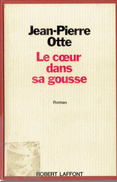 Le Coeur Dans Sa Gousse Par Jean-Pierre Otte, Robert Laffont, Paris, 1976, 158 Pages - Autori Belgi