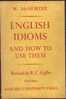English Idioms And How To Use Them Par W. McMordie - Oxford University Press, London, 1964 - Wörterbücher